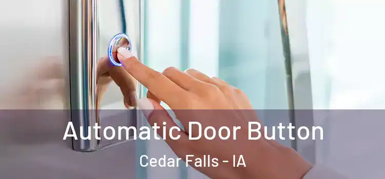 Automatic Door Button Cedar Falls - IA