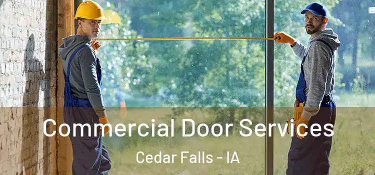 Commercial Door Services Cedar Falls - IA