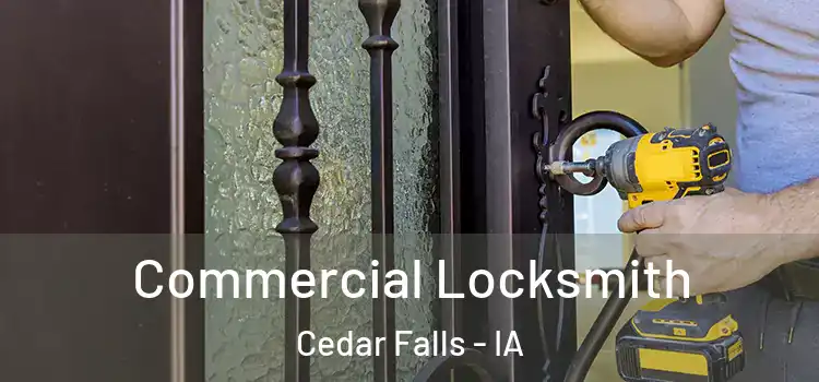 Commercial Locksmith Cedar Falls - IA