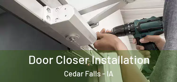 Door Closer Installation Cedar Falls - IA