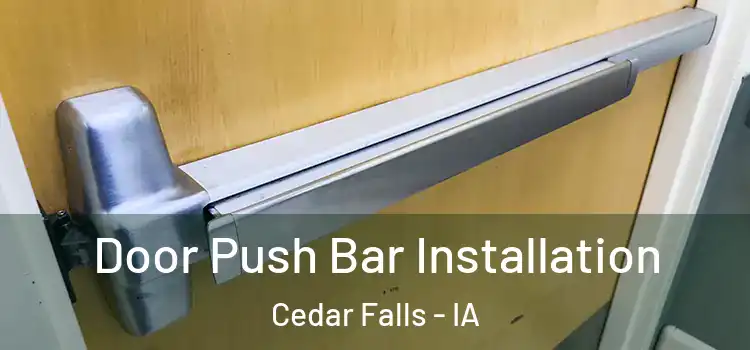 Door Push Bar Installation Cedar Falls - IA