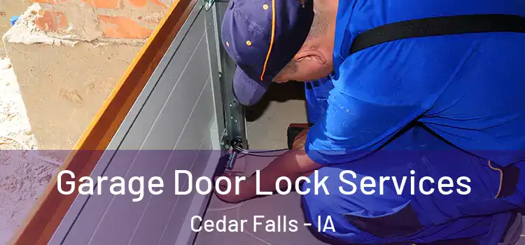 Garage Door Lock Services Cedar Falls - IA