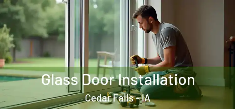Glass Door Installation Cedar Falls - IA
