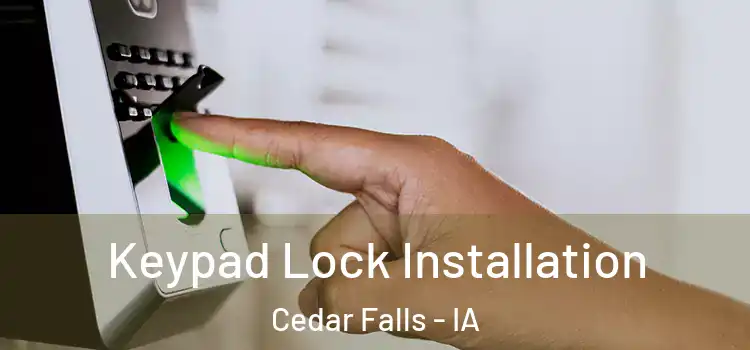 Keypad Lock Installation Cedar Falls - IA