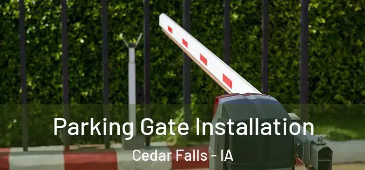 Parking Gate Installation Cedar Falls - IA