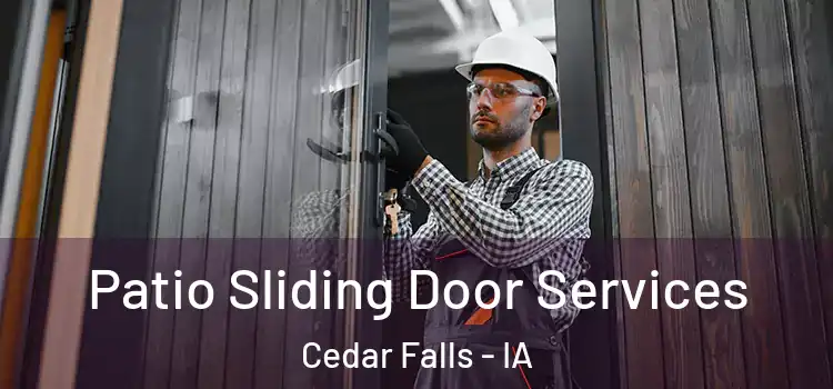 Patio Sliding Door Services Cedar Falls - IA