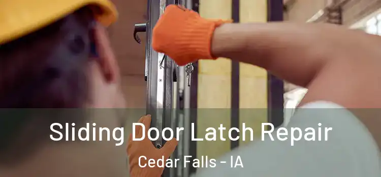 Sliding Door Latch Repair Cedar Falls - IA