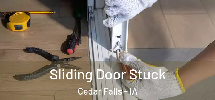 Sliding Door Stuck Cedar Falls - IA