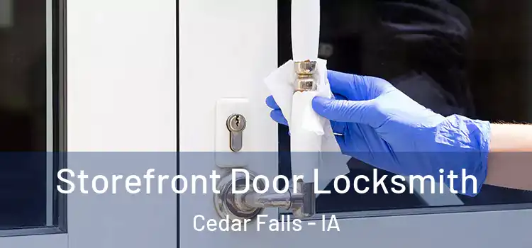Storefront Door Locksmith Cedar Falls - IA